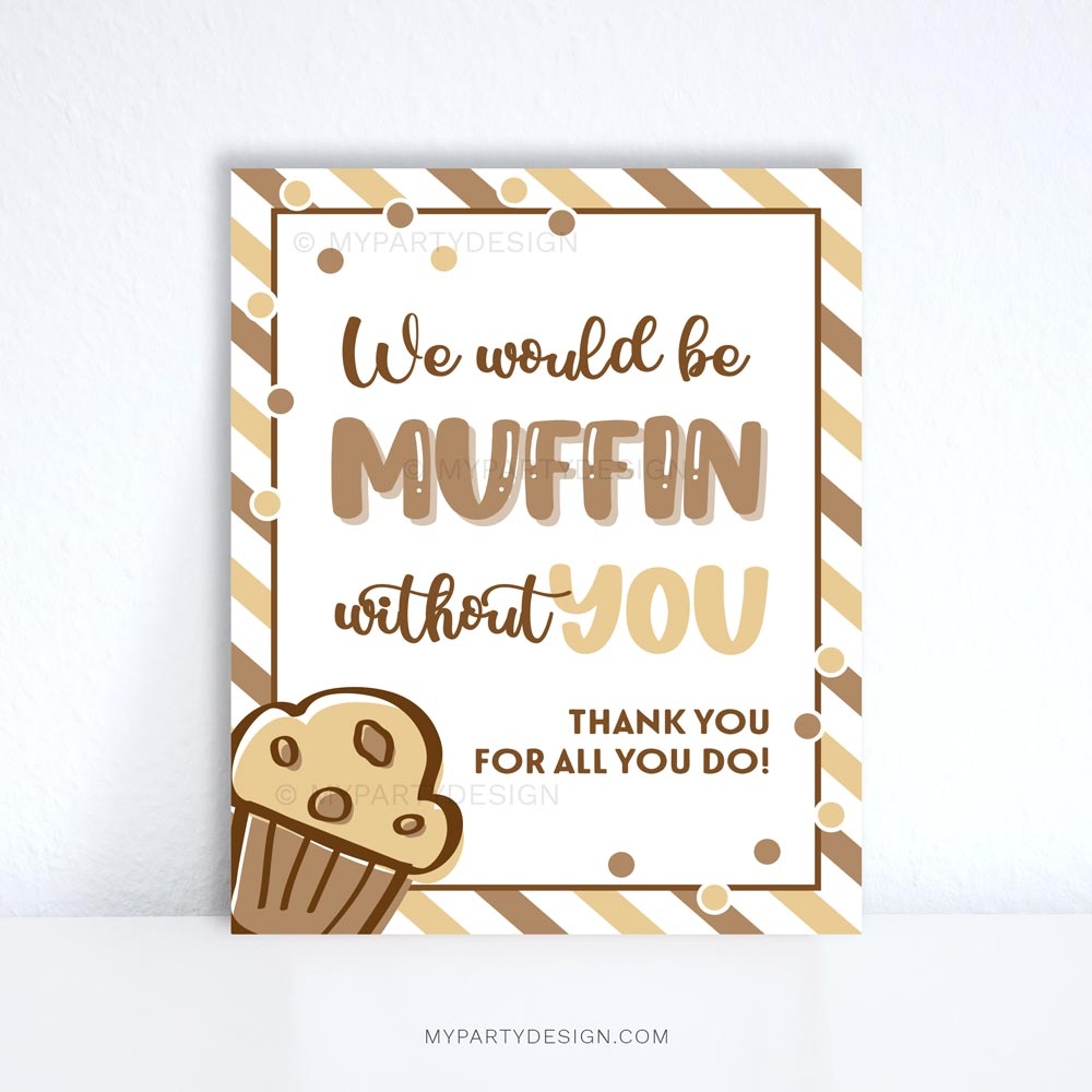 Muffin Without You Appreciation Sign Printable My Party Design Muffin Without You Appreciation Sign Printable My Party Design